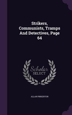 Strikers, Communists, Tramps And Detectives, Pa... 134640013X Book Cover