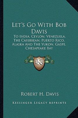 Let's Go With Bob Davis: To India, Ceylon, Vene... 1163810835 Book Cover