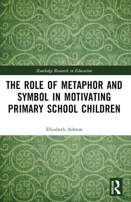 The Role of Metaphor and Symbol in Motivating P... 1032119411 Book Cover