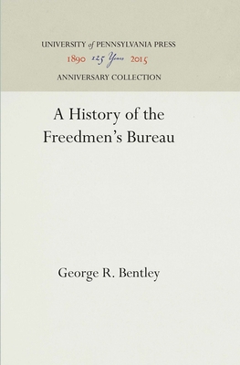 A History of the Freedmen's Bureau 1512810223 Book Cover