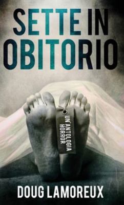 Sette In Obitorio [Italian] 4824183855 Book Cover