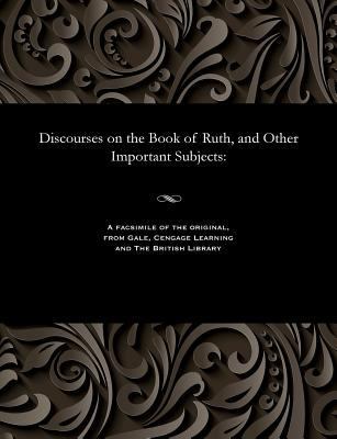 Discourses on the Book of Ruth, and Other Impor... 1535803541 Book Cover