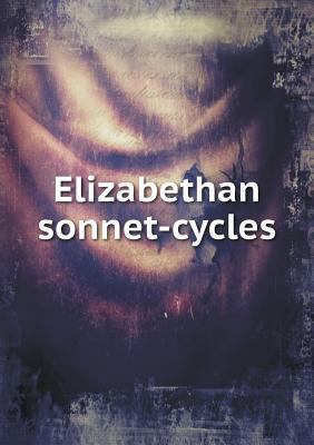 Elizabethan sonnet-cycles 5518713118 Book Cover