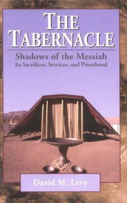 The Tabernacle--Shadows of the Messiah: Its Sac... 0825431581 Book Cover