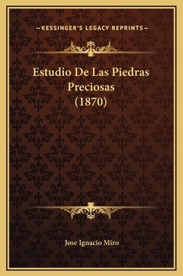 Estudio De Las Piedras Preciosas (1870) [Spanish] 1169320058 Book Cover