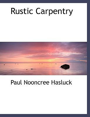 Rustic Carpentry [Large Print] 0554508397 Book Cover