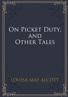 On Picket Duty, and Other Tales 2382745207 Book Cover