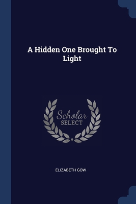 A Hidden One Brought To Light 1376966425 Book Cover