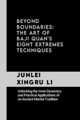 Beyond Boundaries: The Art of Baji Quan's Eight... B0CPJHF365 Book Cover
