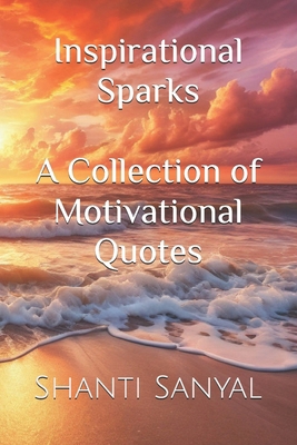 Inspirational Sparks: A Collection of Motivatio... B0CWDYDNDY Book Cover