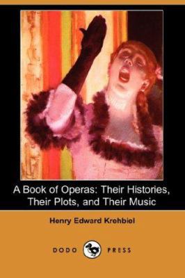 A Book of Operas: Their Histories, Their Plots,... 1406529486 Book Cover
