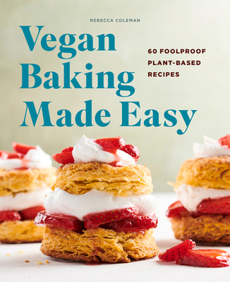 Vegan Baking Made Easy: 60 Foolproof Plant-Base... 1648762948 Book Cover