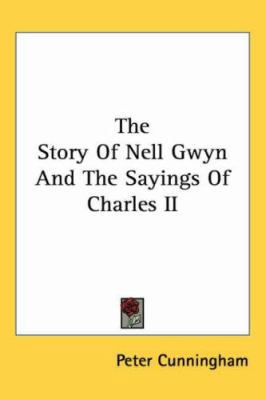 The Story Of Nell Gwyn And The Sayings Of Charl... 141795888X Book Cover