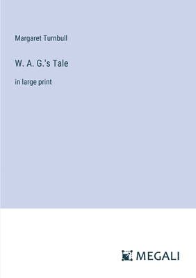 W. A. G.'s Tale: in large print 3387332882 Book Cover