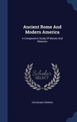 Ancient Rome And Modern America: A Comparative ... 1340111004 Book Cover