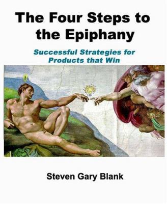 The Four Steps to the Epiphany: Successful Stra... 0976470705 Book Cover