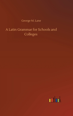 A Latin Grammar for Schools and Colleges 3752433582 Book Cover