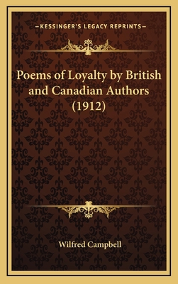 Poems of Loyalty by British and Canadian Author... 1169067395 Book Cover