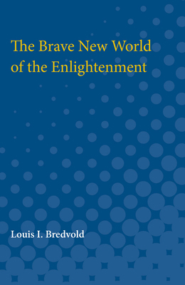 The Brave New World of the Enlightenment 047275047X Book Cover