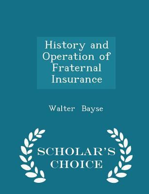 History and Operation of Fraternal Insurance - ... 1297080742 Book Cover