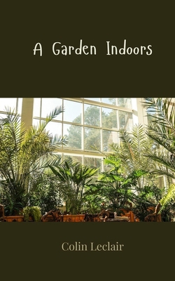 A Garden Indoors 1805814176 Book Cover