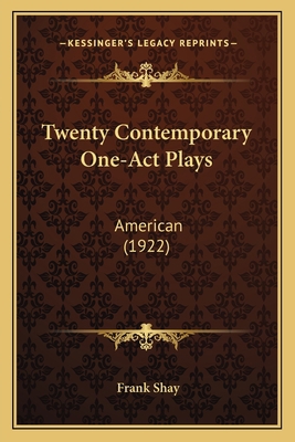 Twenty Contemporary One-Act Plays: American (1922) 1165818191 Book Cover