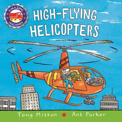 High-Flying Helicopters 0753472902 Book Cover
