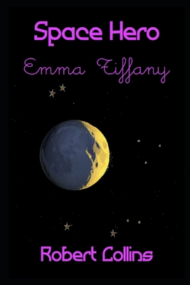 Space Hero Emma Tiffany B0959LMPP5 Book Cover