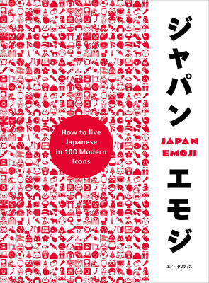 Japan Emoji: How to Live Japanese in 100 Modern... 178503989X Book Cover