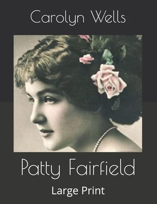 Patty Fairfield: Large Print B086B9W2L6 Book Cover