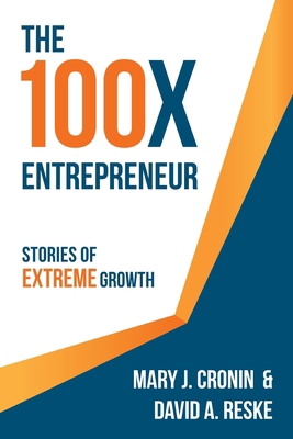 The 100X Entrepreneur: Stories of Extreme Growth 1737989336 Book Cover