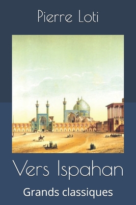 Vers Ispahan: Grands classiques [French] 1698893620 Book Cover