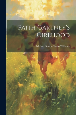 Faith Gartney's Girlhood 1021989436 Book Cover