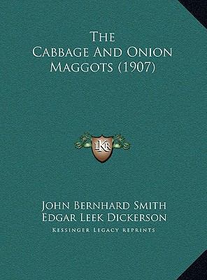 The Cabbage And Onion Maggots (1907) 1169645755 Book Cover