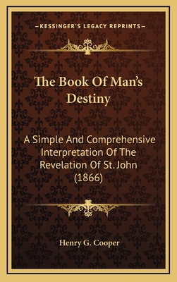 The Book Of Man's Destiny: A Simple And Compreh... 1168935318 Book Cover