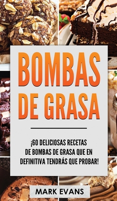 Bombas de Grasa: ¡60 deliciosas recetas de bomb... [Spanish] 195175476X Book Cover