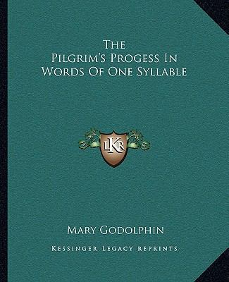 The Pilgrim's Progess In Words Of One Syllable 1162704748 Book Cover