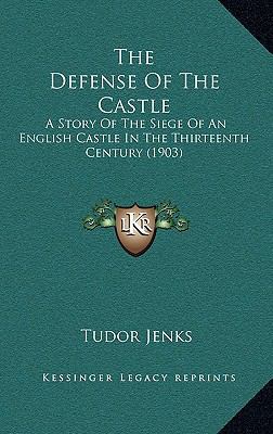 The Defense Of The Castle: A Story Of The Siege... 1165218844 Book Cover