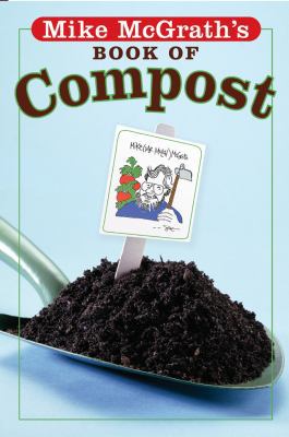 Mike McGrath's Book of Compost 1402733984 Book Cover
