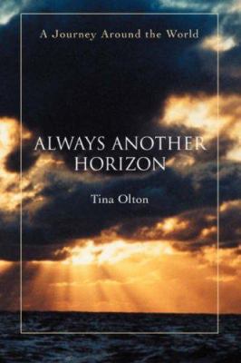 Always Another Horizon: A Journey Around the World 0595351565 Book Cover