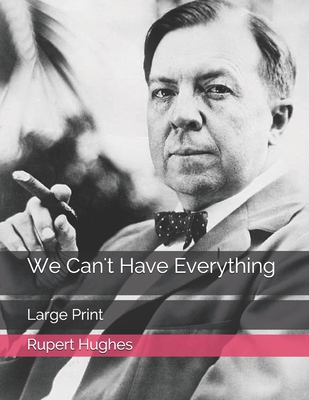 We Can't Have Everything: Large Print B08TL5VTJ3 Book Cover