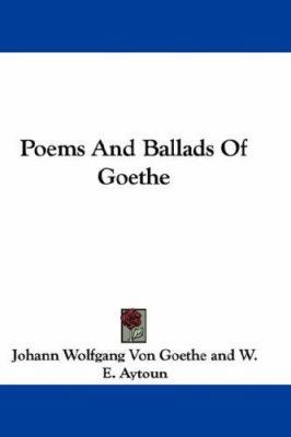 Poems And Ballads Of Goethe 0548320446 Book Cover