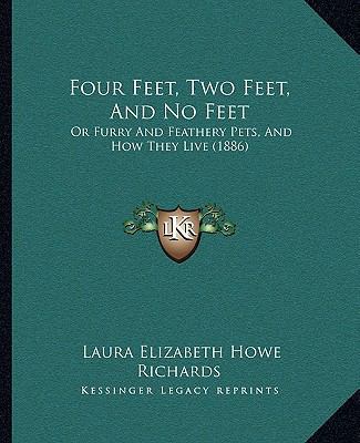 Four Feet, Two Feet, And No Feet: Or Furry And ... 1166603539 Book Cover