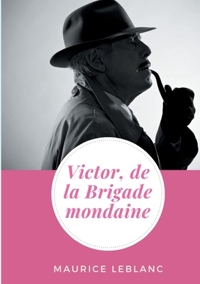 Victor, de la Brigade mondaine: de Maurice Leblanc [French] 2322182273 Book Cover
