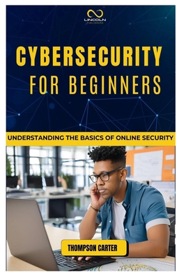 Cybersecurity for Beginners: Understanding the ... B0DQPFKVXB Book Cover