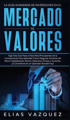 La Guía Avanzada de Inversiones en el Mercado d... [Spanish] 1800600380 Book Cover