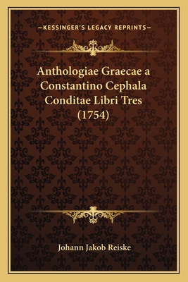 Anthologiae Graecae a Constantino Cephala Condi... [Latin] 1165349213 Book Cover