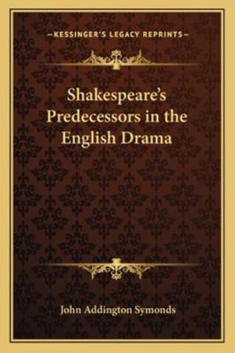 Shakespeare's Predecessors in the English Drama 116273003X Book Cover