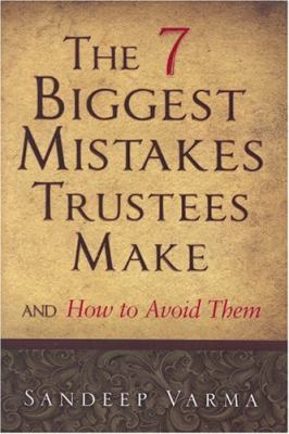 The 7 Biggest Mistakes Trustees Make: And How t... 0979559308 Book Cover