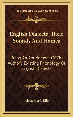 English Dialects, Their Sounds and Homes: Being... 1163513296 Book Cover
